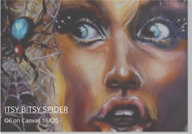 Art- ITSY BITSY SPIDER Oil on Canvas 16X20